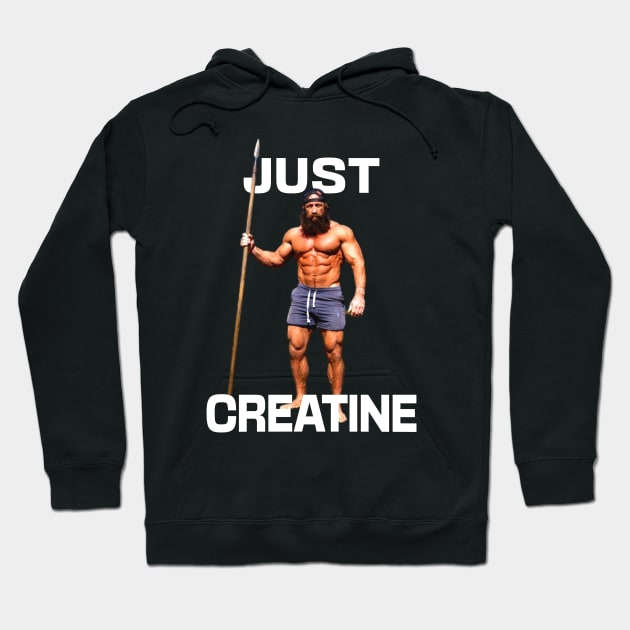 Liver King Just Creatine Funny Gym Meme Hoodie by RuthlessMasculinity